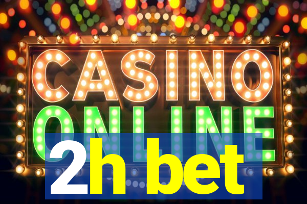 2h bet